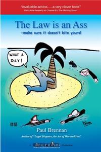 Law is An Ass: Make Sure it Doesn't Bite Yours!