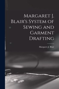Margaret J. Blair's System of Sewing and Garment Drafting