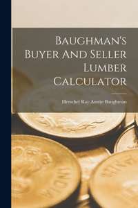 Baughman's Buyer And Seller Lumber Calculator