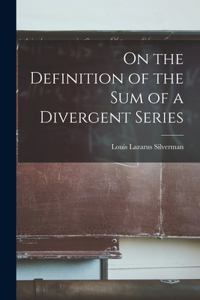 On the Definition of the sum of a Divergent Series