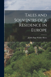 Tales and Souvenirs of a Residence in Europe