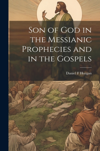 Son of God in the Messianic Prophecies and in the Gospels