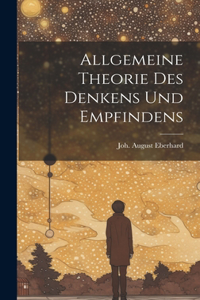 Allgemeine Theorie des Denkens und Empfindens