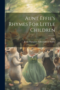 Aunt Effie's Rhymes For Little Children
