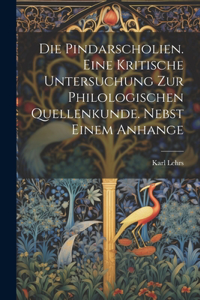 Pindarscholien. Eine kritische Untersuchung zur philologischen Quellenkunde. Nebst einem Anhange