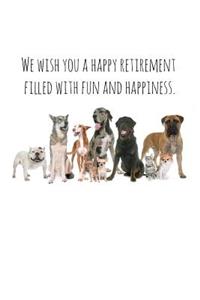 I wish you a happy retirement filled with fun and happiness.