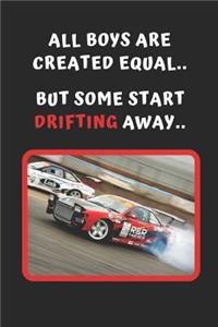 All Boys Are Created Equal, But Some Start Drifting Away