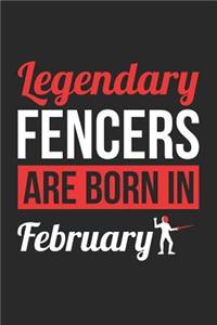 Fencing Notebook - Legendary Fencers Are Born In February Journal - Birthday Gift for Fencer Diary