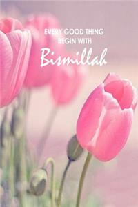 Every Good Thing Begin With Bismillah