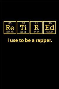 Retired I Use to Be a Rapper