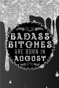 Badass Bitches Are Born In August