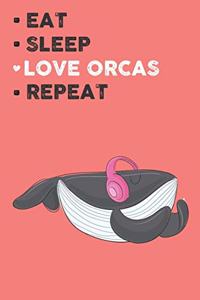 Eat Sleep Love Orcas Repeat