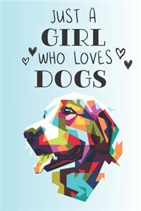 Just A Girl Who Loves Dogs: Cute Dog Lovers Journal / Notebook / Diary / Birthday Gift (6x9 - 110 Blank Lined Pages)