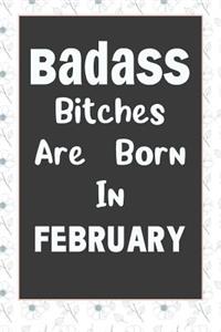 Badass Bitches Are Born In February