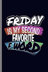 Friday is my second Favorite F word: Friday Is My Second Favorite F Word Funny Sarcastic Work Working Gifts (6"x9") Dot Grid notebook Journal to write in