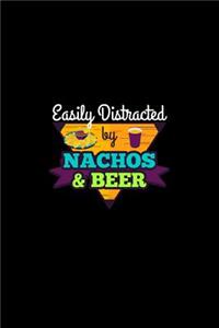 Easily Distracted By Nachos & Beer