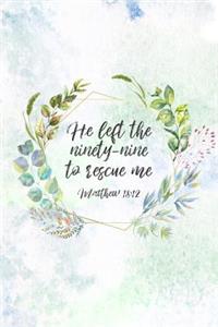 He Left The 99 To Rescue Me Matthew 18