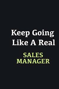 Keep Going Like a Real Sales Manager