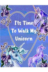 I'ts Time To Walk My Unicorn