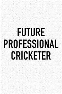 Future Professional Cricketer