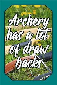 Archery Has a Lot of Draw Backs