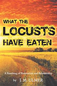 What the Locusts Have Eaten