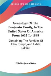 Genealogy Of The Benjamin Family, In The United States Of America From 1632 To 1898