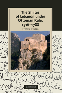 Shiites of Lebanon Under Ottoman Rule, 1516-1788