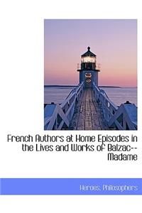 French Authors at Home Episodes in the Lives and Works of Balzac--Madame