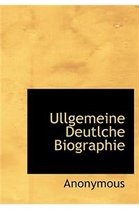 Ullgemeine Deutlche Biographie