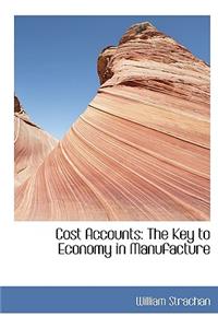 Cost Accounts: The Key to Economy in Manufacture