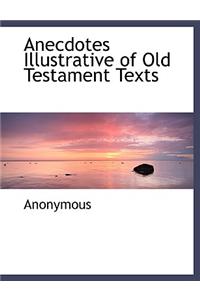 Anecdotes Illustrative of Old Testament Texts