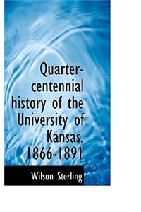 Quarter-Centennial History of the University of Kansas, 1866-1891