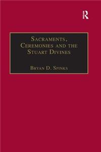 Sacraments, Ceremonies and the Stuart Divines