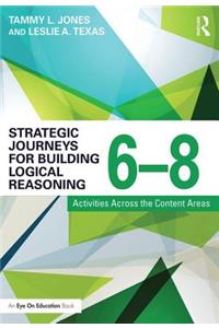Strategic Journeys for Building Logical Reasoning, 6-8