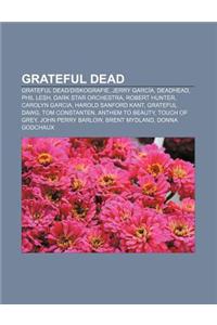Grateful Dead: Grateful Dead-Diskografie, Jerry Garcia, Deadhead, Phil Lesh, Dark Star Orchestra, Robert Hunter, Carolyn Garcia