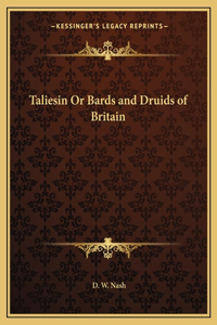 Taliesin Or Bards and Druids of Britain