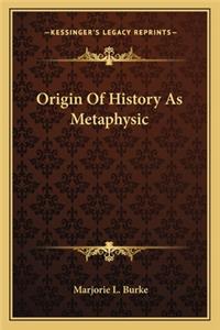 Origin Of History As Metaphysic