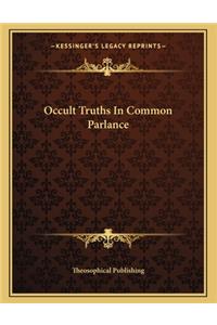 Occult Truths in Common Parlance