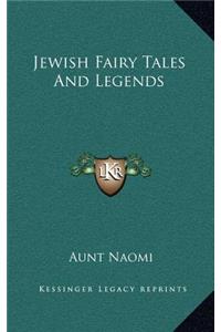 Jewish Fairy Tales and Legends