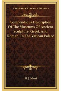 Compendious Description of the Museums of Ancient Sculpture, Greek and Roman, in the Vatican Palace
