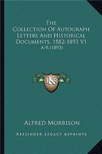 The Collection Of Autograph Letters And Historical Documents, 1882-1893 V1