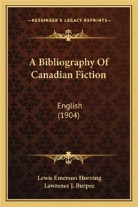 A Bibliography of Canadian Fiction