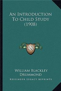 Introduction to Child Study (1908)