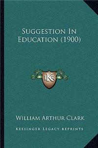 Suggestion In Education (1900)