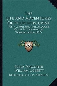 The Life And Adventures Of Peter Porcupine
