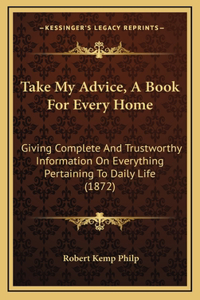 Take My Advice, a Book for Every Home