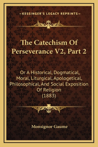 Catechism Of Perseverance V2, Part 2