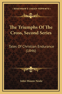 The Triumphs Of The Cross, Second Series