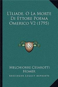 L'Iliade, O La Morte Di Ettore Poema Omerico V2 (1795)